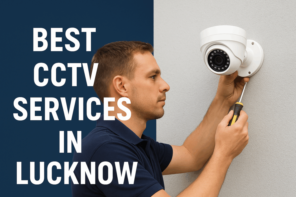best cctv services in lucknow